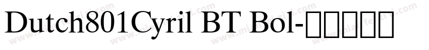 Dutch801Cyril BT Bol字体转换